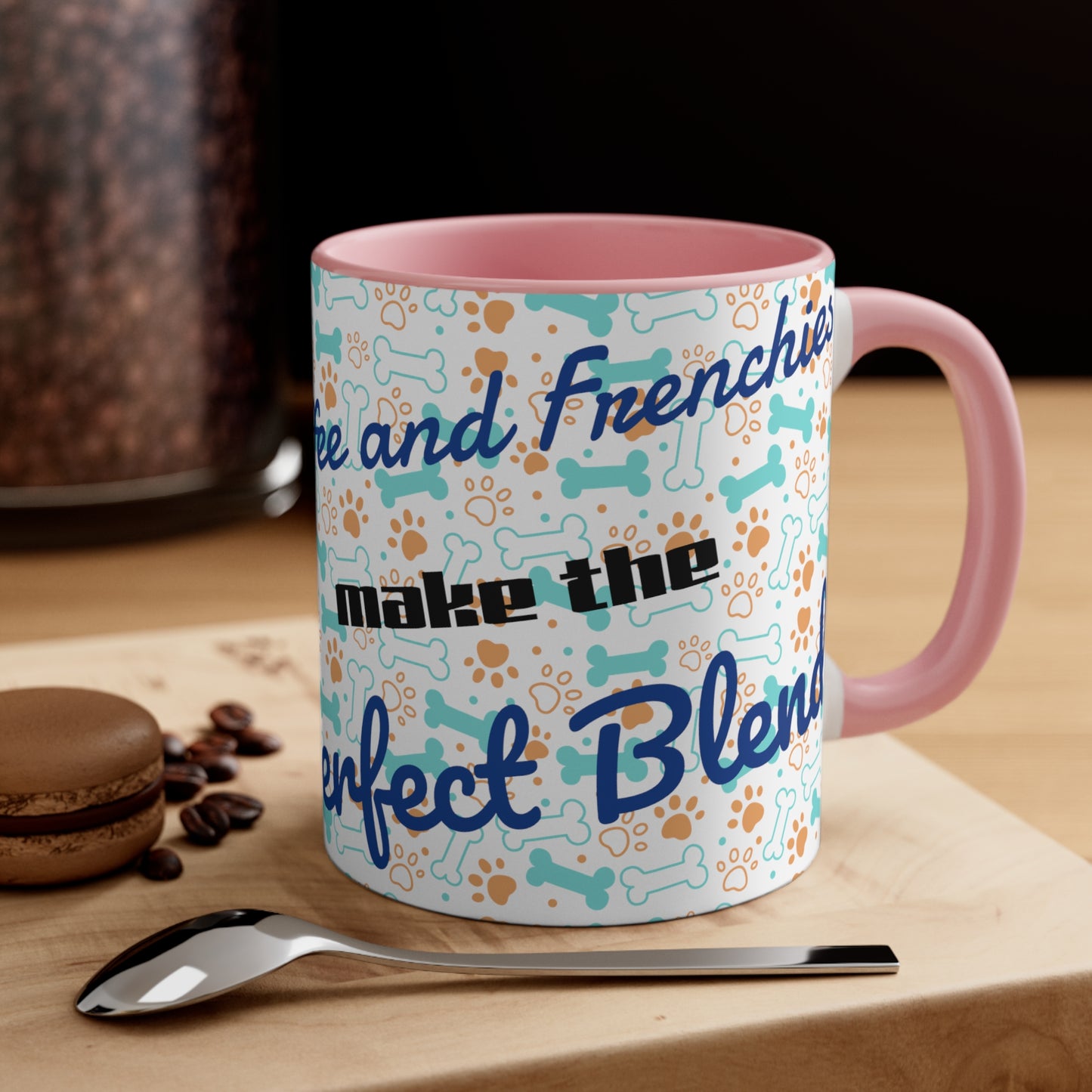 Coffee and Frenchies make the perfect blend. Accent Coffee Mug, 11oz