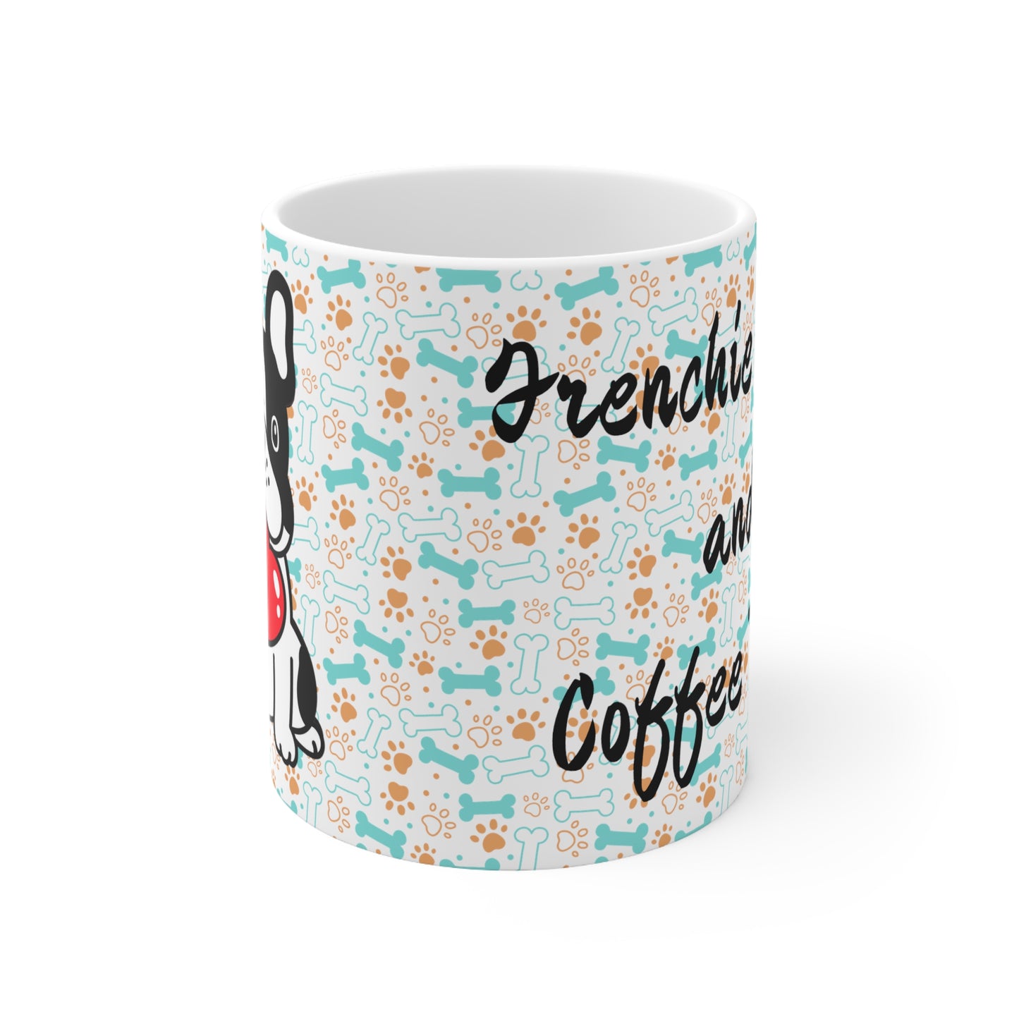 Frenchie kisses and coffee bliss!! Ceramic Mug 11oz