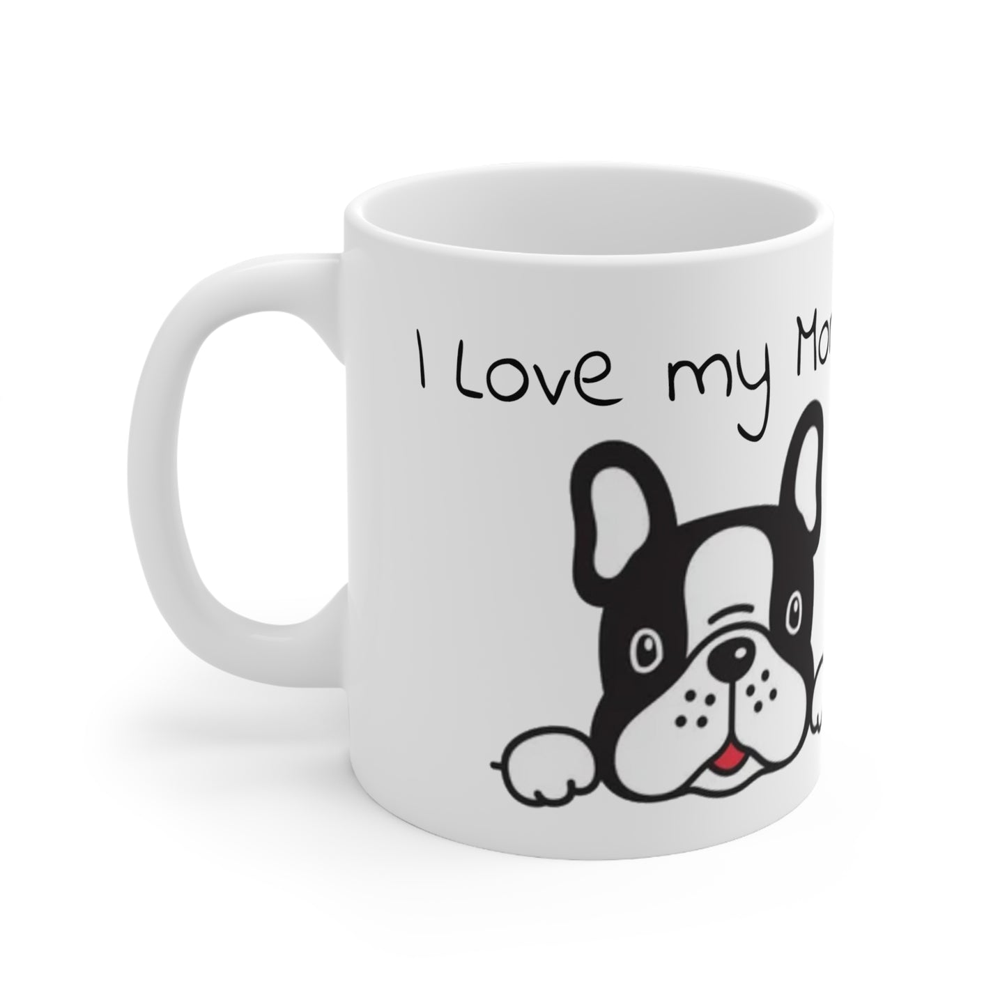 I Love my Mom!! Ceramic Mug 11oz